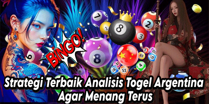 Strategi Terbaik Analisis Togel Argentina Agar Menang Terus