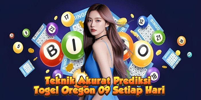 Teknik Akurat Prediksi Togel Oregon 09 Setiap Hari
