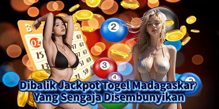 Dibalik Jackpot Togel Madagaskar Yang Sengaja Disembunyikan