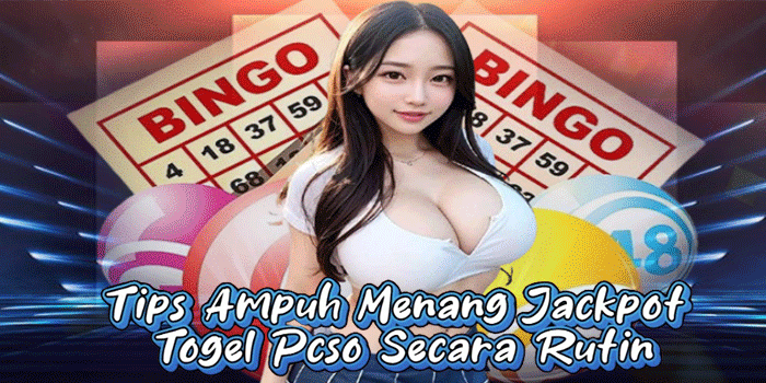 Tips Ampuh Menang Jackpot Togel Pcso Secara Rutin